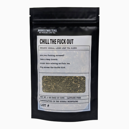 Chill The Fuck Out Organic Loose Leaf Tea