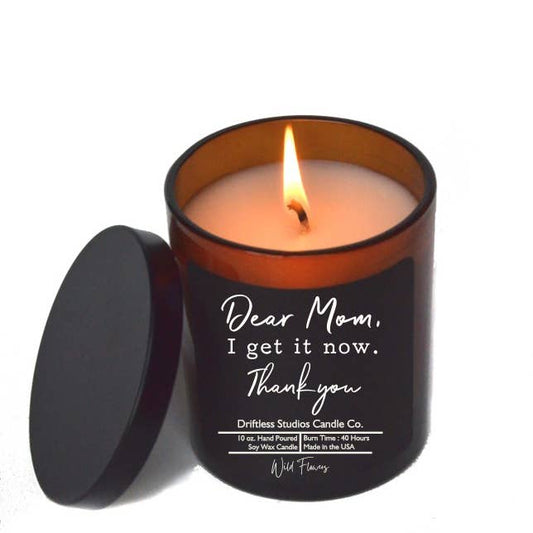 Dear Mom I Get It Now Mothers Day Soy Wax Candle
