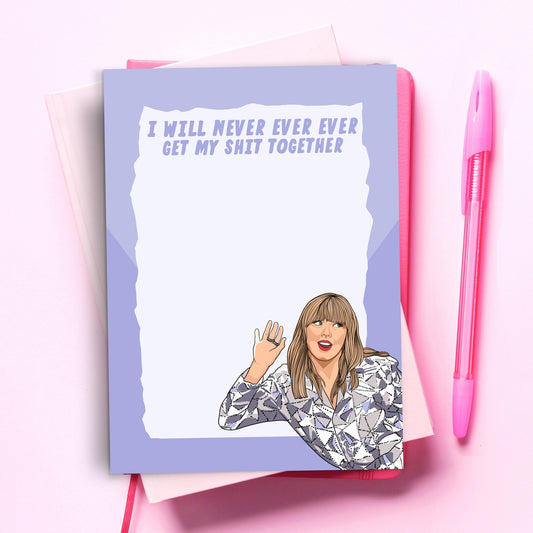 I Will Never Ever Get My Shit Together Notepad