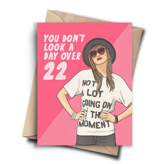 You Don't Look A Day Over 22 Birthday Card