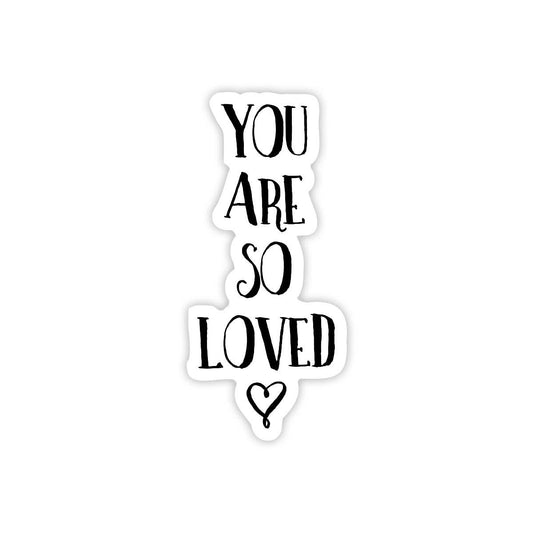 You Are So Loved Vinyl Sticker